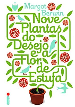 Nove Plantas do Desejo e a Flor de Estufa by Margot Berwin