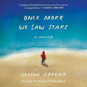 Once More We Saw Stars: A Memoir by Jayson Greene