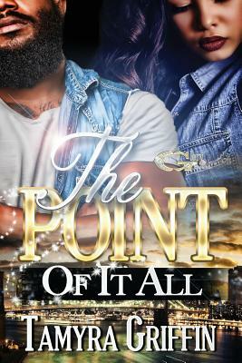 The Point Of It All by Tamyra Griffin