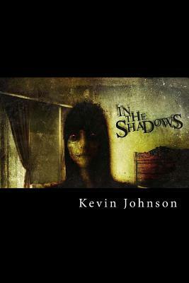 In The Shadows by Kevin Johnson