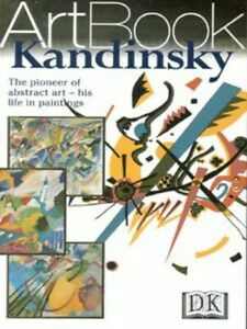 Kandinsky: The Pioneer Of Abstract Art His Life In Paintings by Wassily Kandinsky