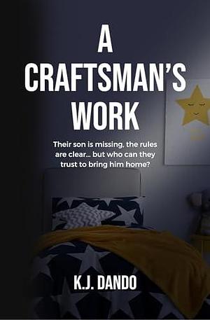 A Craftsman's Work by K.J. Dando, K.J. Dando