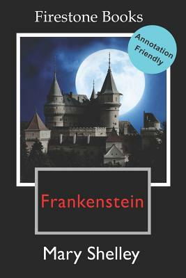 Frankenstein: Annotation-Friendly Edition by Mary Shelley