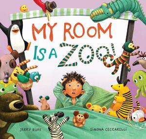 My Room Is a Zoo! by Jerry Ruff, Simona Ceccarelli