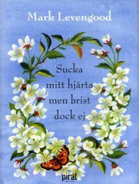 Sucka mitt hjärta men brist dock ej by Mark Levengood