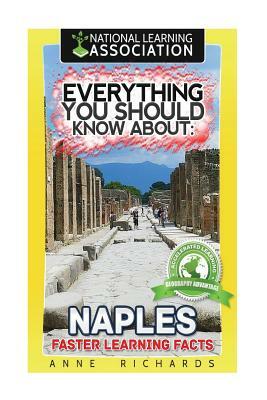 Everything You Should Know About: Naples by Anne Richards