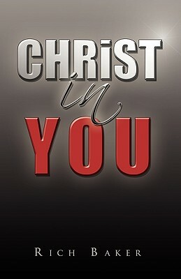 Christ in You by Rich Baker
