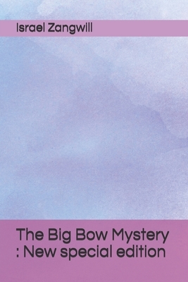The Big Bow Mystery: New special edition by Israel Zangwill