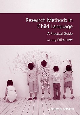 Research Methods in Child Language: A Practical Guide by 