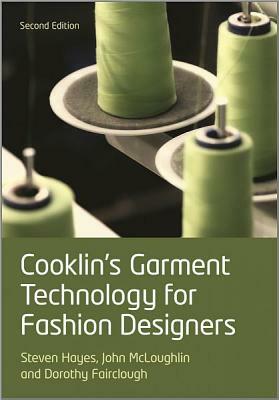 Cooklin's Garment Technology for Fashion Designers by Gerry Cooklin, John McLoughlin, Steven George Hayes