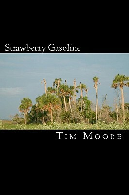 Strawberry Gasoline: A Collection of Tatoetry by Tim Moore