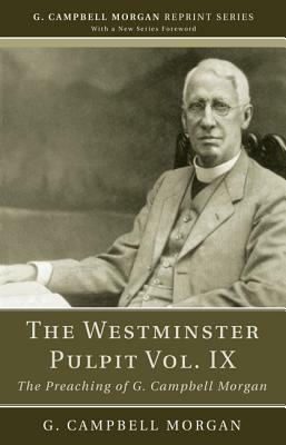 The Westminster Pulpit Vol. IX by G. Campbell Morgan