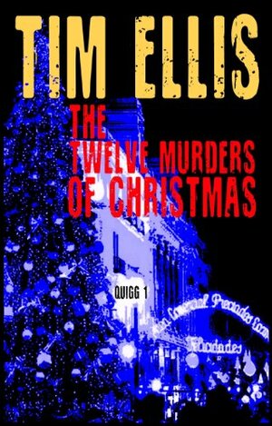 The Twelve Murders of Christmas by Tim Ellis