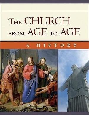 Church from Age to Age: A History from Galilee to Global Christianity by Klaus Detlev Schulz, Klaus Detlev Schulz, Marianka S. Fousek, Robert G. Clouse
