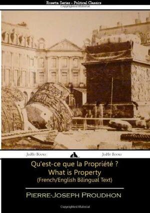 What is Property? - French/English Bilingual Text by Pierre-Joseph Proudhon, Tony J Richardson