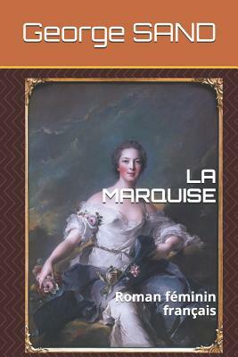 La Marquise: Roman Féminin Français by George Sand