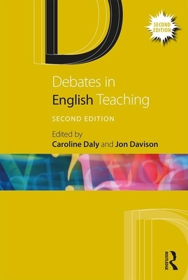 Debates in English Teaching by Jon Davison, Caroline Daly