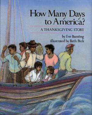 How Many Days to America?: A Thanksgiving Story by Eve Bunting, Beth Peck