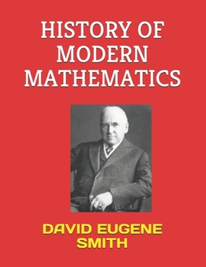 History of Modern Mathematics by David Eugene Smith