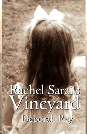 Rachel Sarai's Vineyard by Deborah Rey