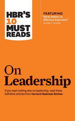 Hbr's 10 Must Reads on Leadership by Harvard Business Review, Daniel Goleman, Bill George