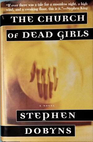 The Church of Dead Girls: A Novel by Stephen Dobyns