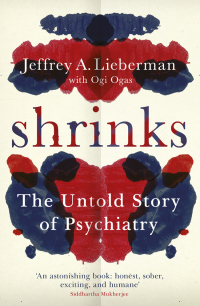 Shrinks: The Untold Story of Psychiatry by Ogi Ogas, Jeffrey A. Lieberman