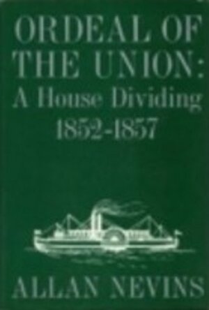 Ordeal of the Union Vol.1: Fruits of Manifest Destiny 1847-1852 by Allan Nevins, Steve Haas