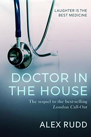 Doctor in the House by Alex Rudd