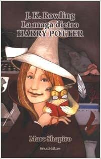 J.K. Rowling: La maga dietro Harry Potter by Marc Shapiro