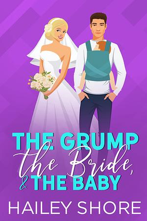 The Grump, the Bride & the Baby by Hailey Shore