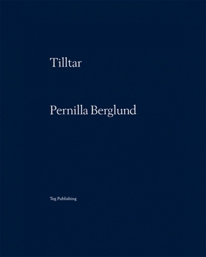 Tilltar by Pernilla Berglund