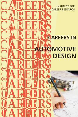 Careers in Automotive Design by Institute for Career Research