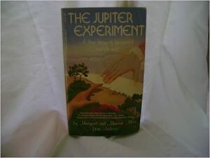 The Jupiter Experiment: A Love Story of This World and the Next by Margaret &amp; Maurine Moon