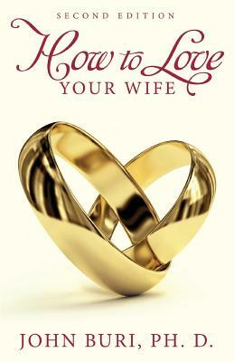 How to Love Your Wife by John Buri