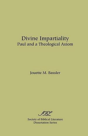 Divine Impartiality: Paul and a Theological Axiom by Jouette M. Bassler