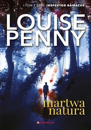 Martwa Natura by Louise Penny