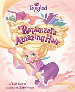 Disney Tangled: Rapunzel's Amazing Hair by Kiki Thorpe