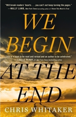 We Begin at the End by Chris Whitaker