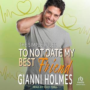 To Not Date My Best Friend by Gianni Holmes