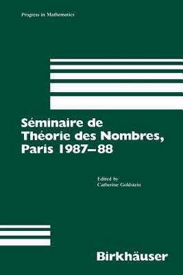 Séminaire de Théorie Des Nombres, Paris 1987-88 by Goldstein