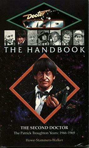 Doctor Who: The Handbook - The Second Doctor by Stephen James Walker, David J. Howe, Mark Stammers