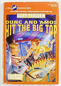 Dunc and Amos Hit the Big Top by Gary Paulsen