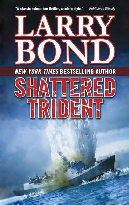 Shattered Trident: A Jerry Mitchell Novel by Larry Bond