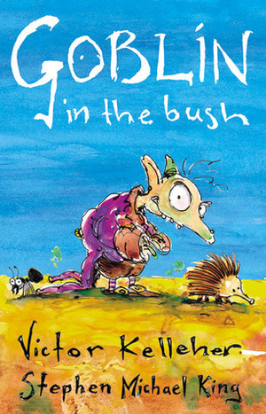 Goblin in the Bush by Victor Kelleher, Stephen Michael King