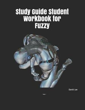 Study Guide Student Workbook for Fuzzy by David Lee