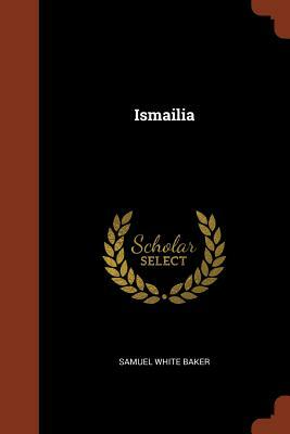 Ismailia by Samuel White Baker