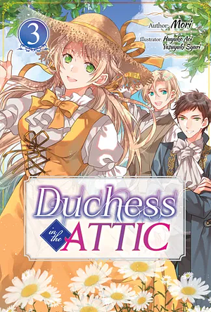 Duchess in the Attic: Volume 3 by Mori