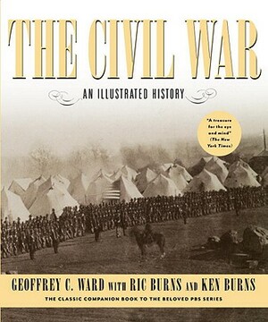 The Civil War: An Illustrated History by Geoffrey C. Ward, Ken Burns, Ric Burns