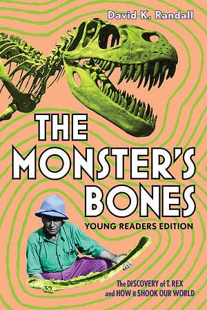 The Monster's Bones: Young Readers Edition by David K. Randall